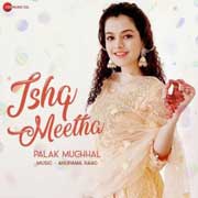 Ishq Meetha - Palak Muchhal Mp3 Song